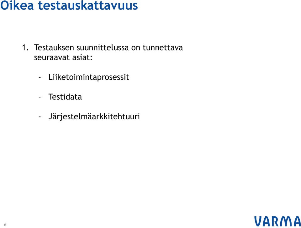tunnettava seuraavat asiat: -