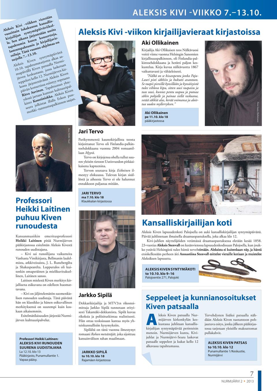 Nurmijärven kirkossa järjestettävässä Aleksis Kiven päivän konsertissa esiintyy sopraano Ritva Auvinen. Tapahtuman yhteydessä jaetaan kunnan kulttuuripalkinto Konstiniekka.