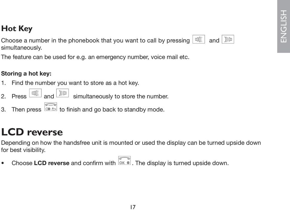 Then press to finish and go back to standby mode.