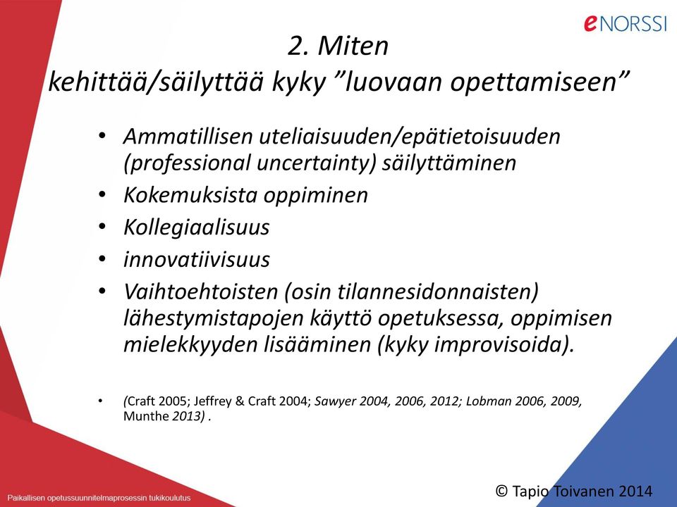 tilannesidonnaisten) lähestymistapojen käyttö opetuksessa, oppimisen mielekkyyden lisääminen (kyky