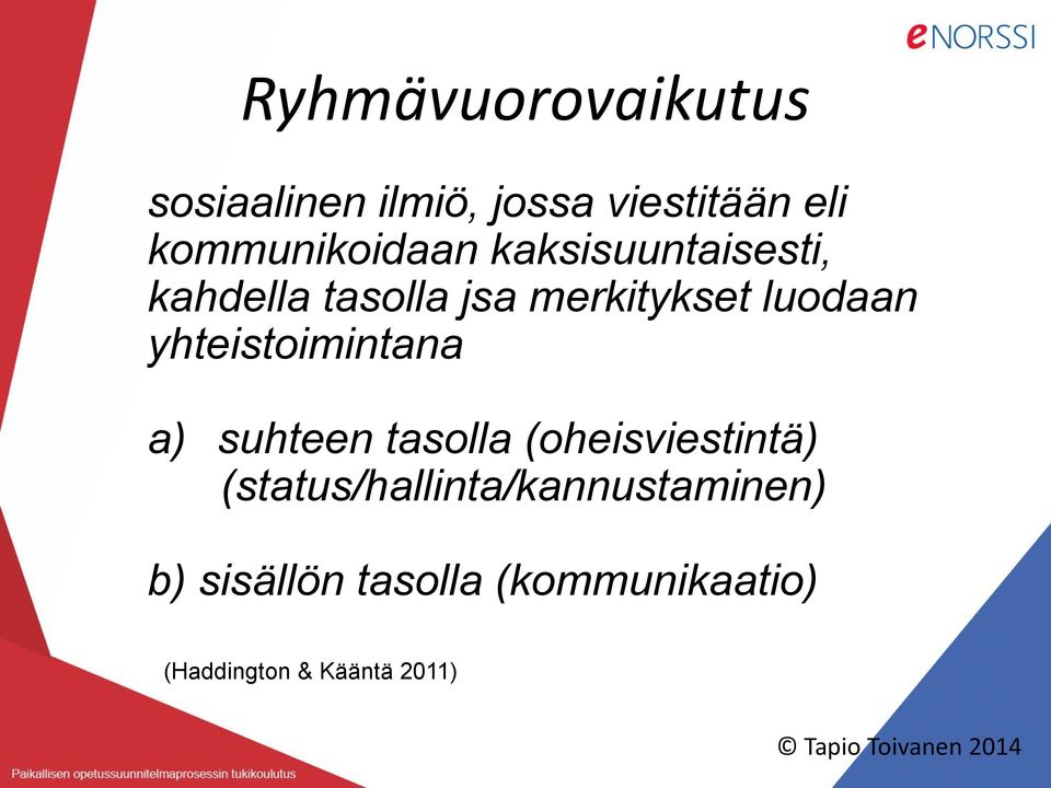 yhteistoimintana a) suhteen tasolla (oheisviestintä)