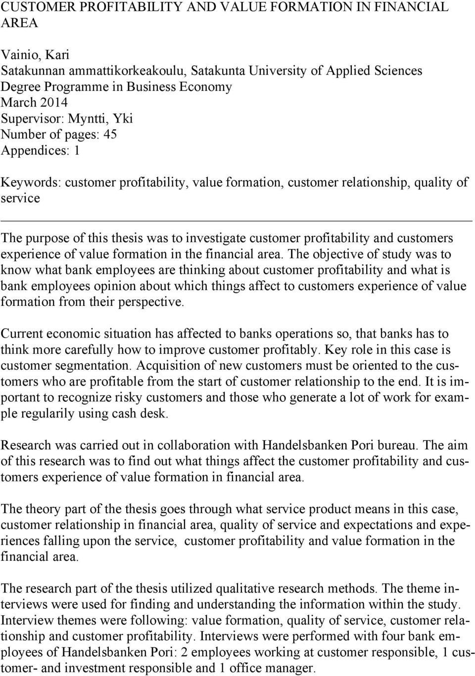 customer profitability and customers experience of value formation in the financial area.