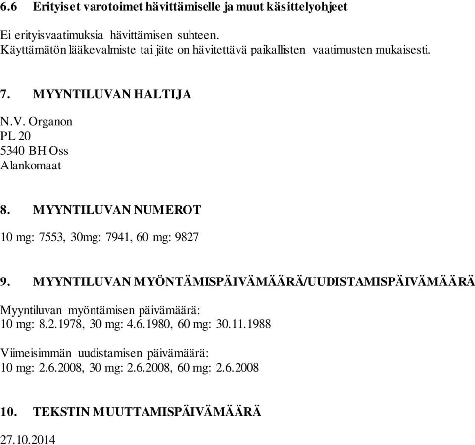 MYYNTILUVAN NUMEROT 10 mg: 7553, 30mg: 7941, 60 mg: 9827 9.