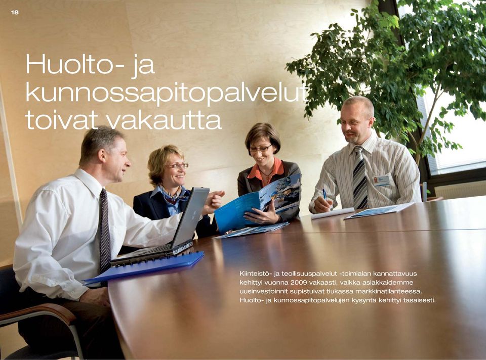 vuonna 2009 vakaasti, vaikka asiakkaidemme uusinvestoinnit supistuivat tiukassa