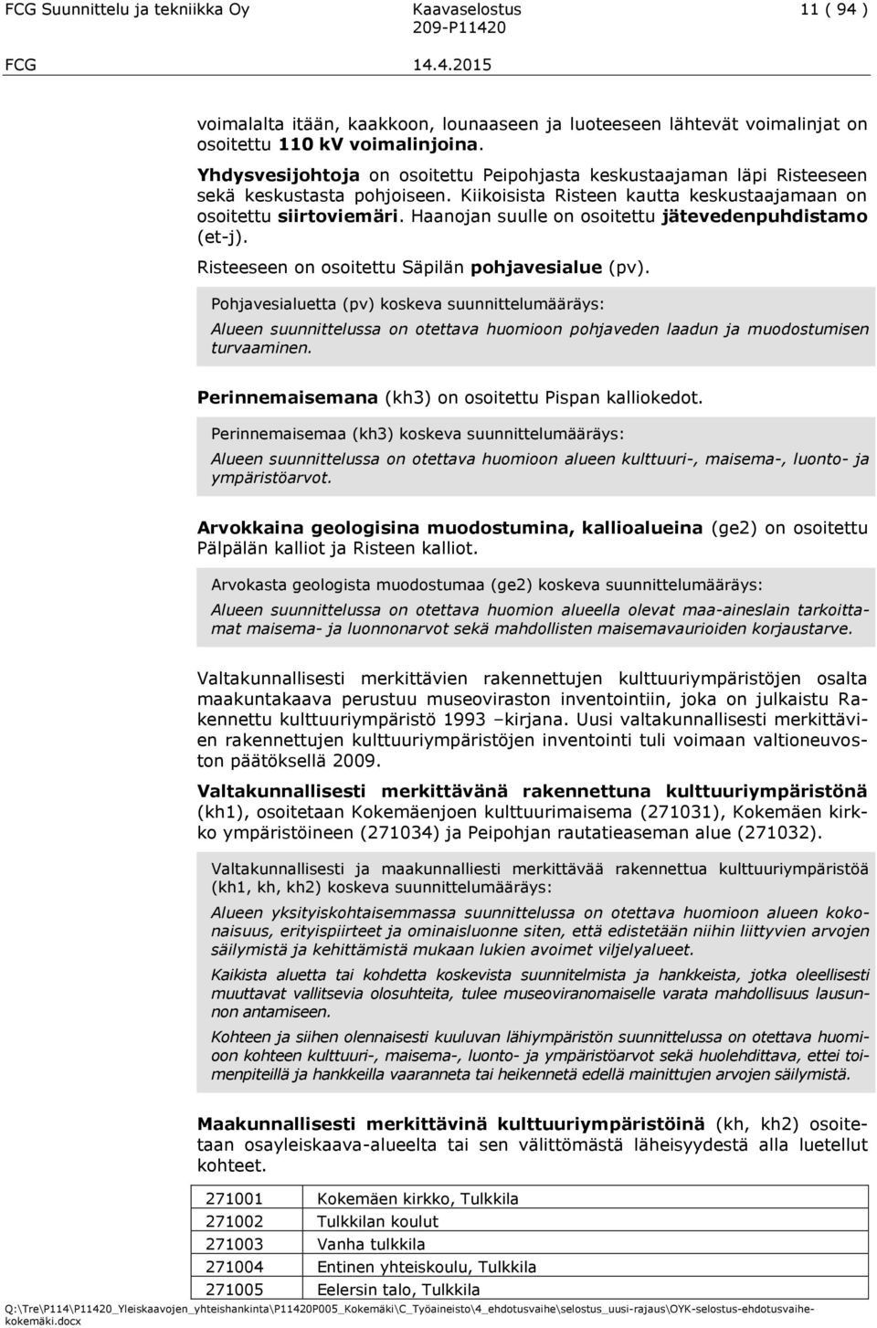 Haanojan suulle on osoitettu jätevedenpuhdistamo (et-j). Risteeseen on osoitettu Säpilän pohjavesialue (pv).