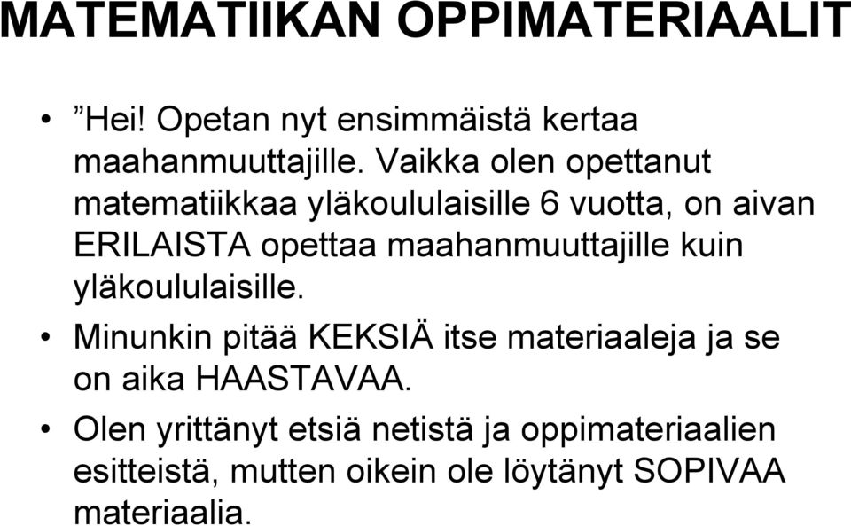 maahanmuuttajille kuin yläkoululaisille.