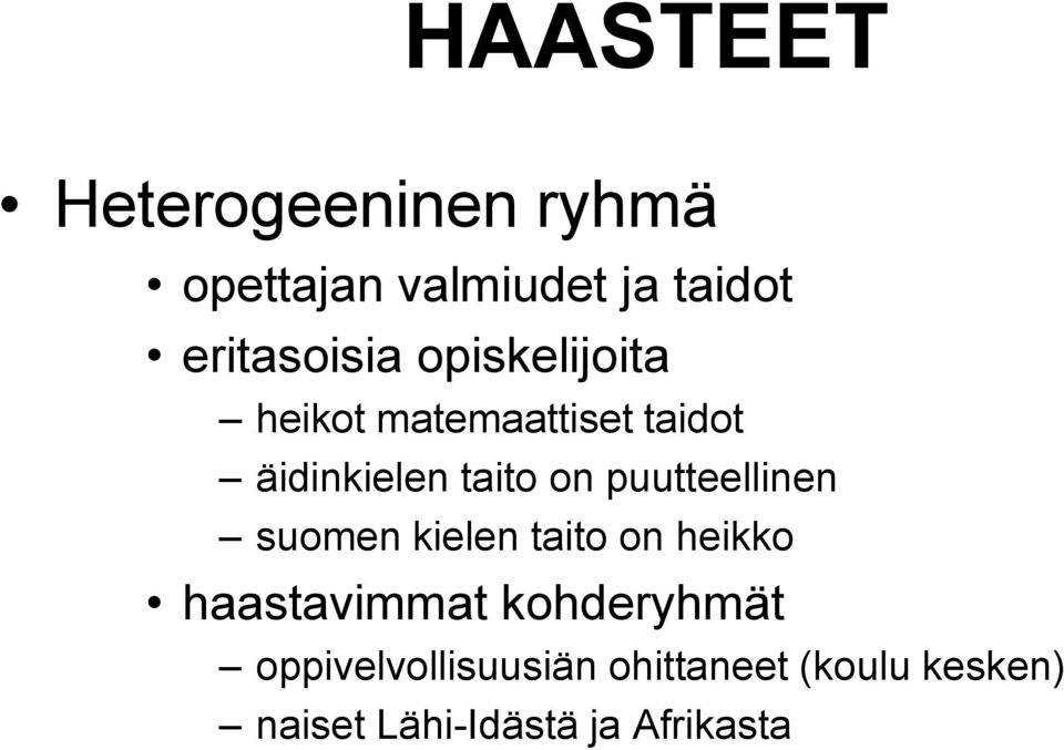 taito on puutteellinen suomen kielen taito on heikko haastavimmat