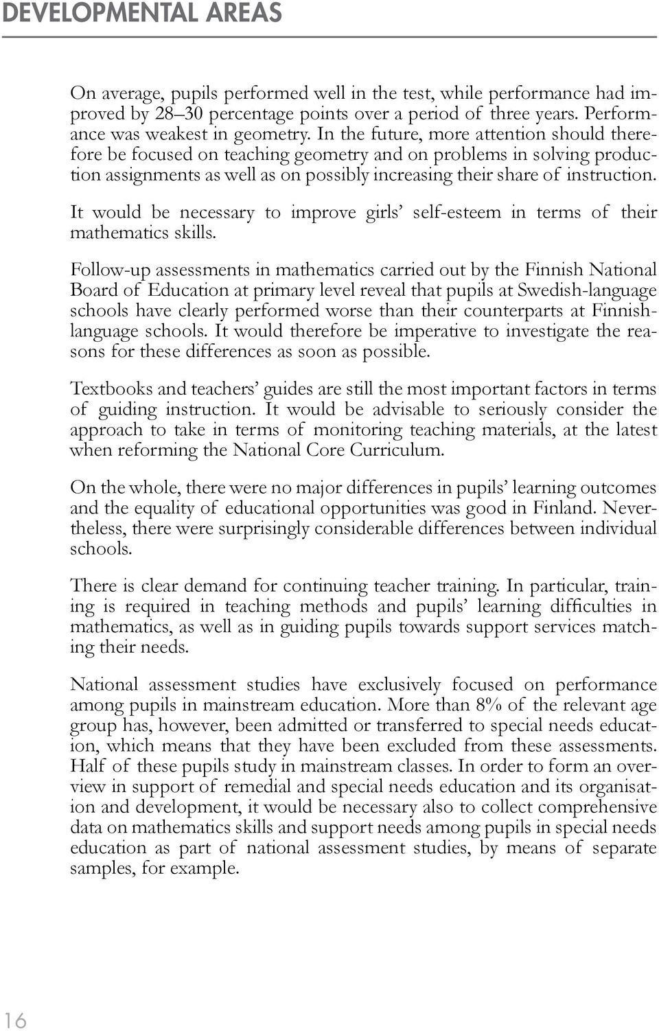 It would be necessary to improve girls self-esteem in terms of their mathematics skills.