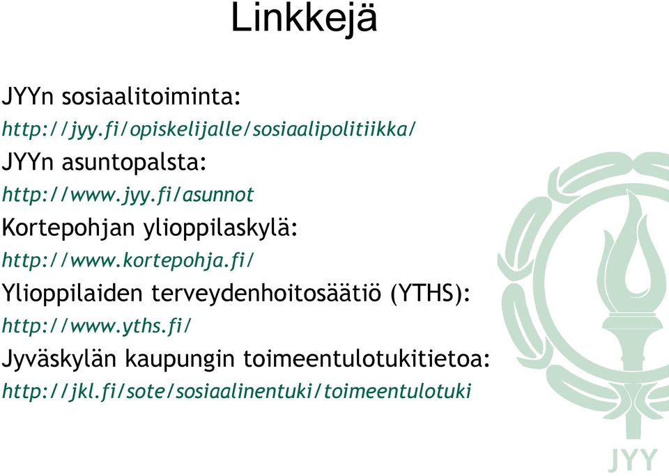fi/asunnot Kortepohjan ylioppilaskylä: http://www.kortepohja.