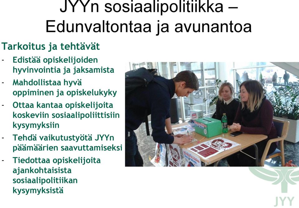 Ottaa kantaa opiskelijoita koskeviin sosiaalipoliittisiin kysymyksiin - Tehdä vaikutustyötä