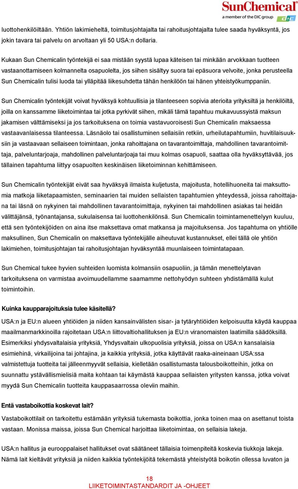 perusteella Sun Chemicalin tulisi luoda tai ylläpitää liikesuhdetta tähän henkilöön tai hänen yhteistyökumppaniin.