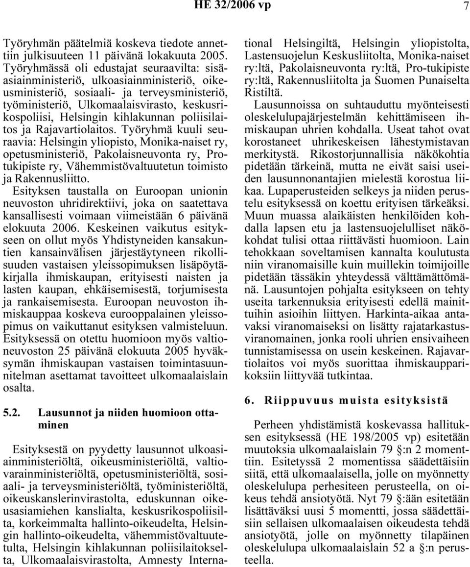 kihlakunnan poliisilaitos ja Rajavartiolaitos.