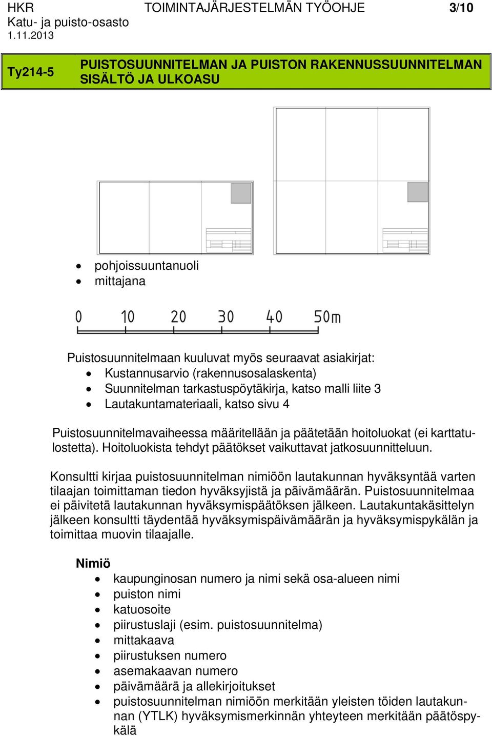 hoitoluokat (ei karttatulostetta). Hoitoluokista tehdyt päätökset vaikuttavat jatkosuunnitteluun.