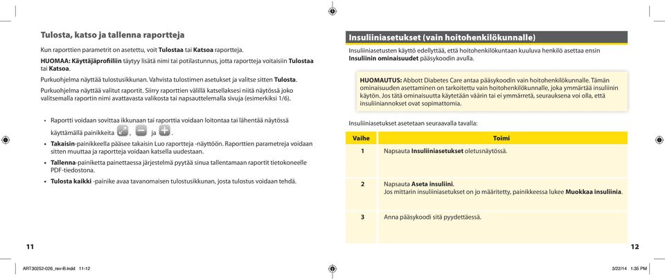 Vahvista tulostimen asetukset ja valitse sitten Tulosta. Purkuohjelma näyttää valitut raportit.