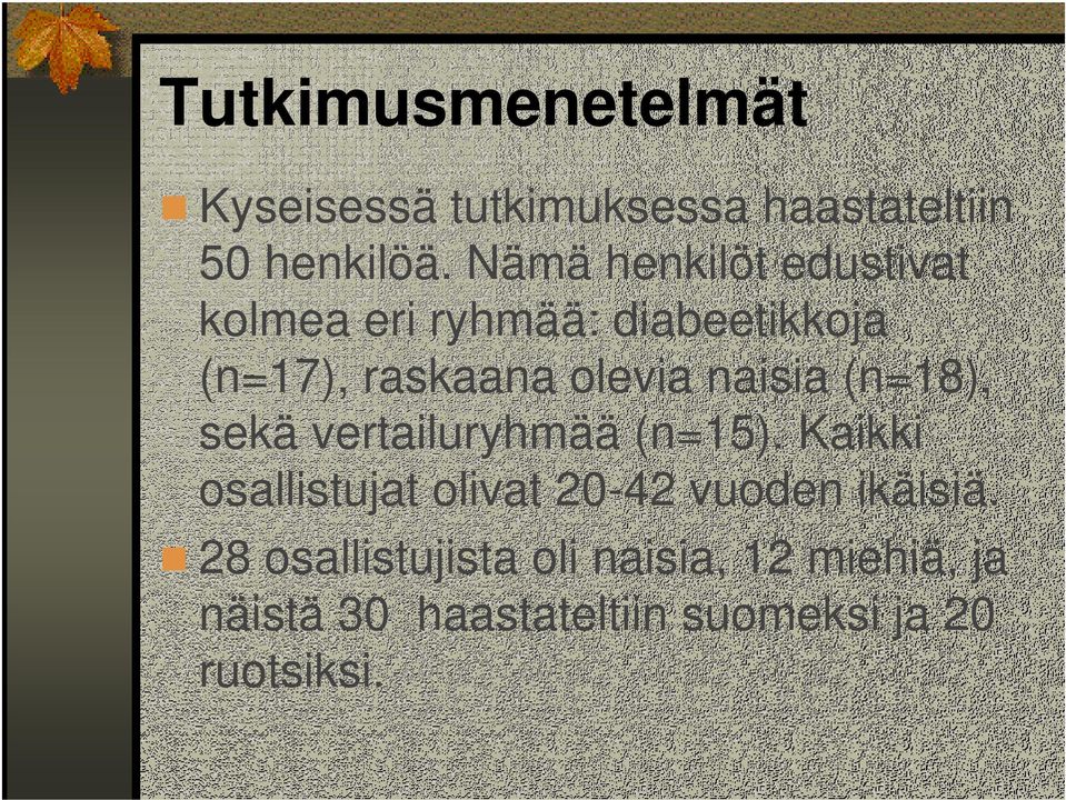 naisia (n=18), sekä vertailuryhmää (n=15).