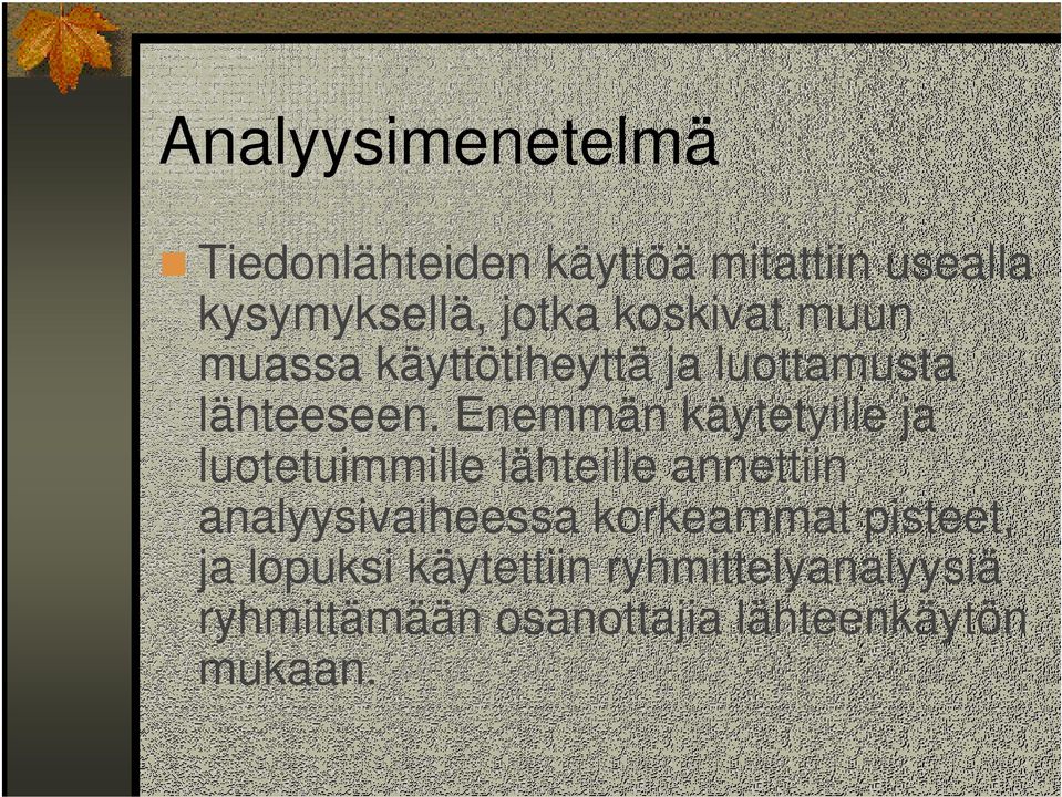 Enemmän käytetyille ja luotetuimmille lähteille annettiin analyysivaiheessa