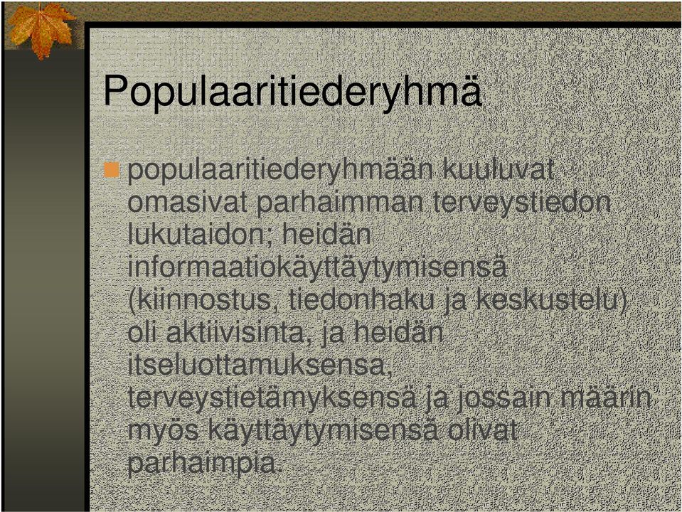 tiedonhaku ja keskustelu) oli aktiivisinta, ja heidän itseluottamuksensa,