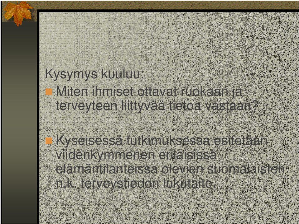 Kyseisessä tutkimuksessa esitetään viidenkymmenen