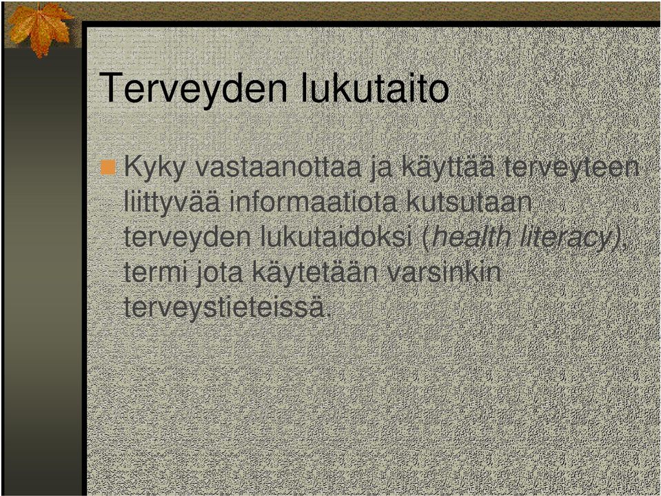 kutsutaan terveyden lukutaidoksi (health