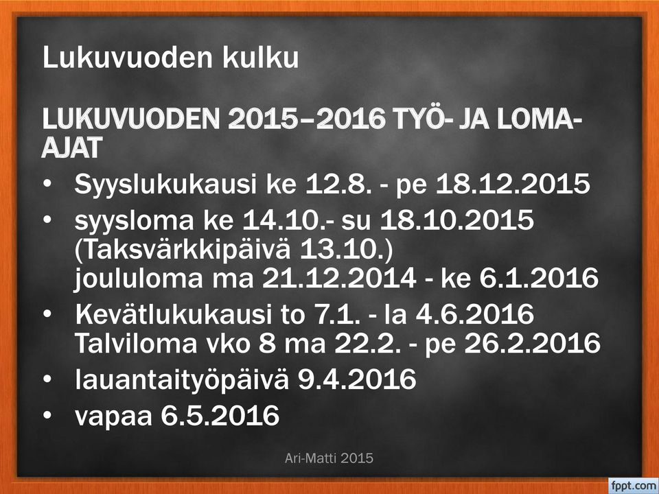 12.2014 - ke 6.1.2016 Kevätlukukausi to 7.1. - la 4.6.2016 Talviloma vko 8 ma 22.