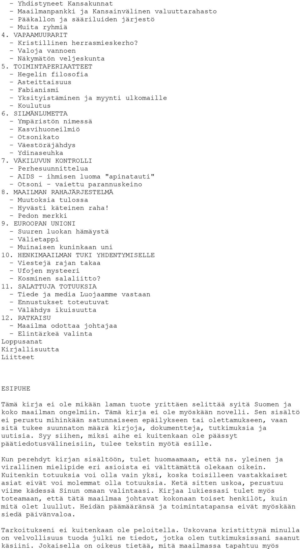 SILMÄNLUMETTA - Ympäristön nimessä - Kasvihuoneilmiö - Otsonikato - Väestöräjähdys - Ydinaseuhka 7.