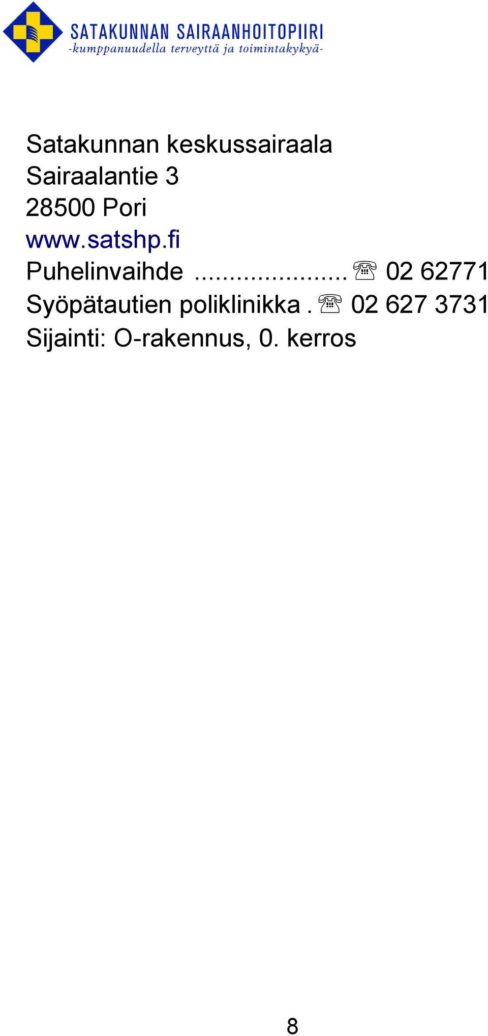 .. 02 62771 Syöpätautien poliklinikka.