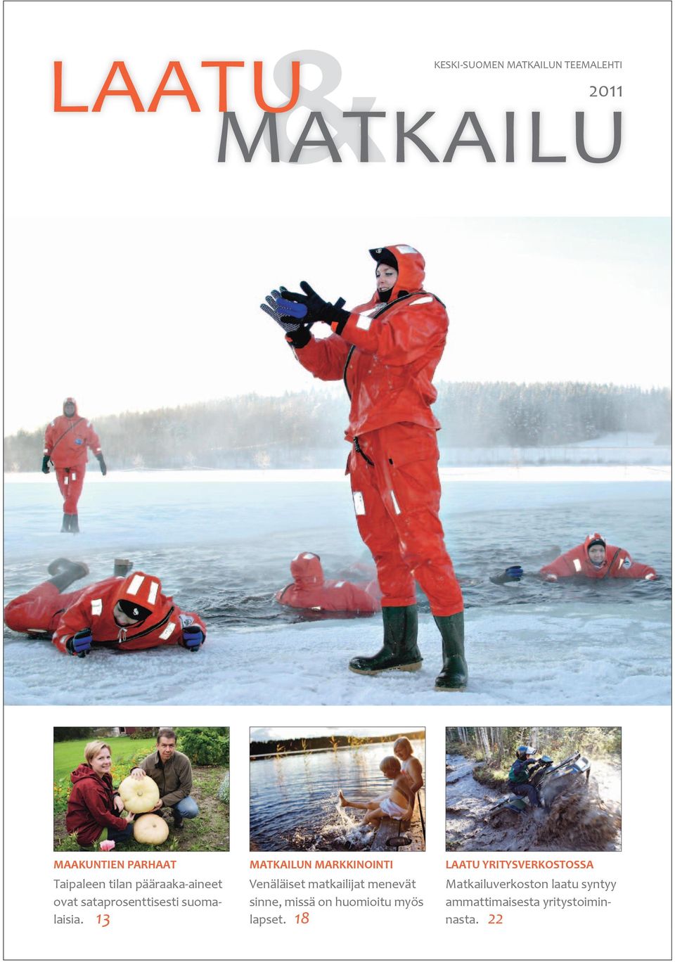 13 MATKAILUN MARKKINOINTI Venäläiset matkailijat menevät sinne, missä on huomioitu