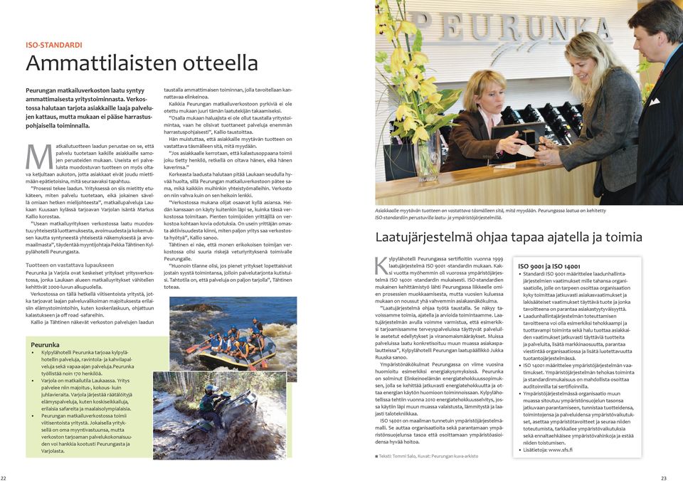 Matkailutuotteen laadun perustae on se, että palvelu tuotetaan kaikille asiakkaille samojen perusteiden mukaan.
