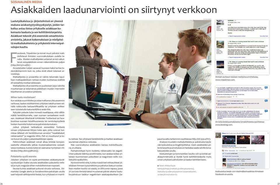 Asiakkaat tekevät yhä enemmän omaehtoista arviointia, jakavat kokemuksiaan ja mielipiteitä matkailukohteista ja yrityksistä internetpalvelujen kautta.