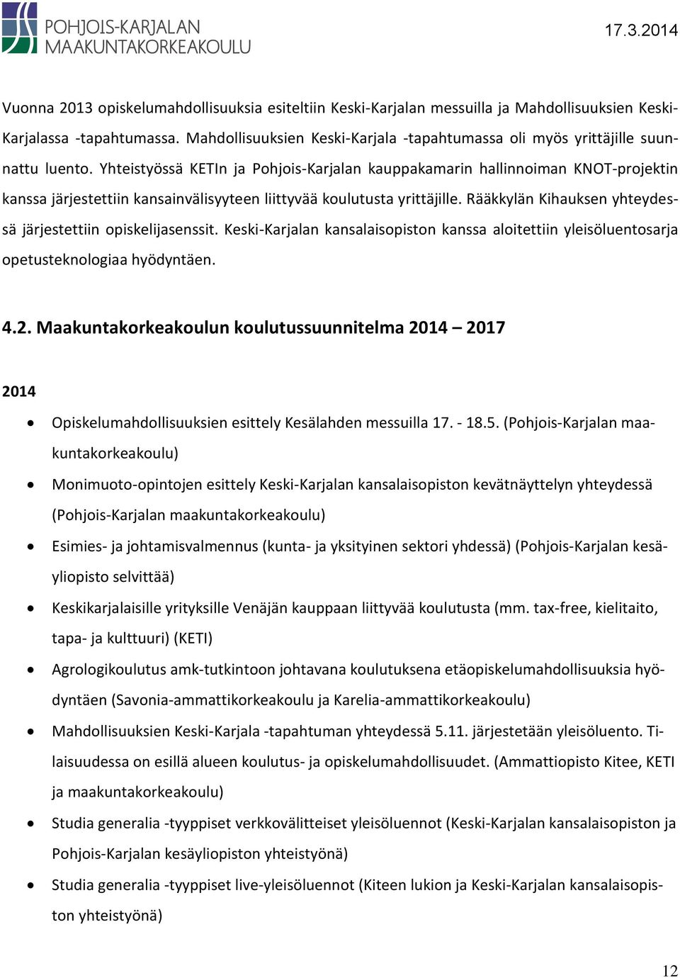 Yhteistyössä KETIn ja Pohjois-Karjalan kauppakamarin hallinnoiman KNOT-projektin kanssa järjestettiin kansainvälisyyteen liittyvää koulutusta yrittäjille.