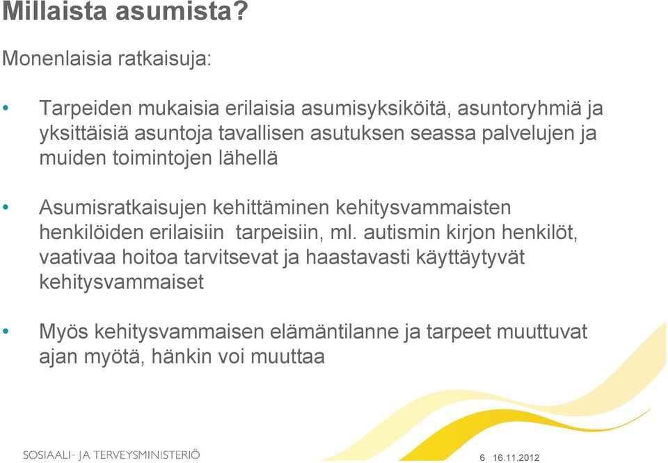 asutuksen seassa palvelujen ja muiden toimintojen lähellä Asumisratkaisujen kehittäminen kehitysvammaisten henkilöiden