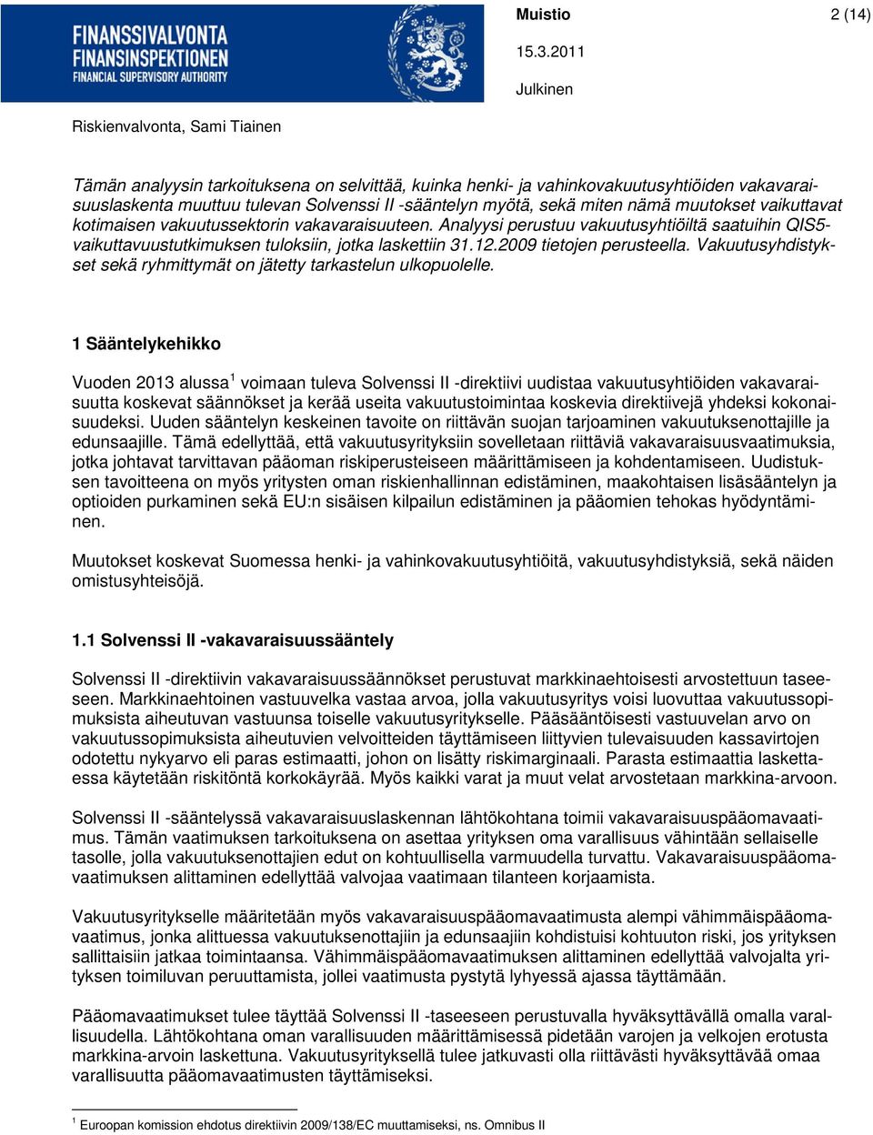 Vakuutusyhdistykset sekä ryhmittymät on jätetty tarkastelun ulkopuolelle.