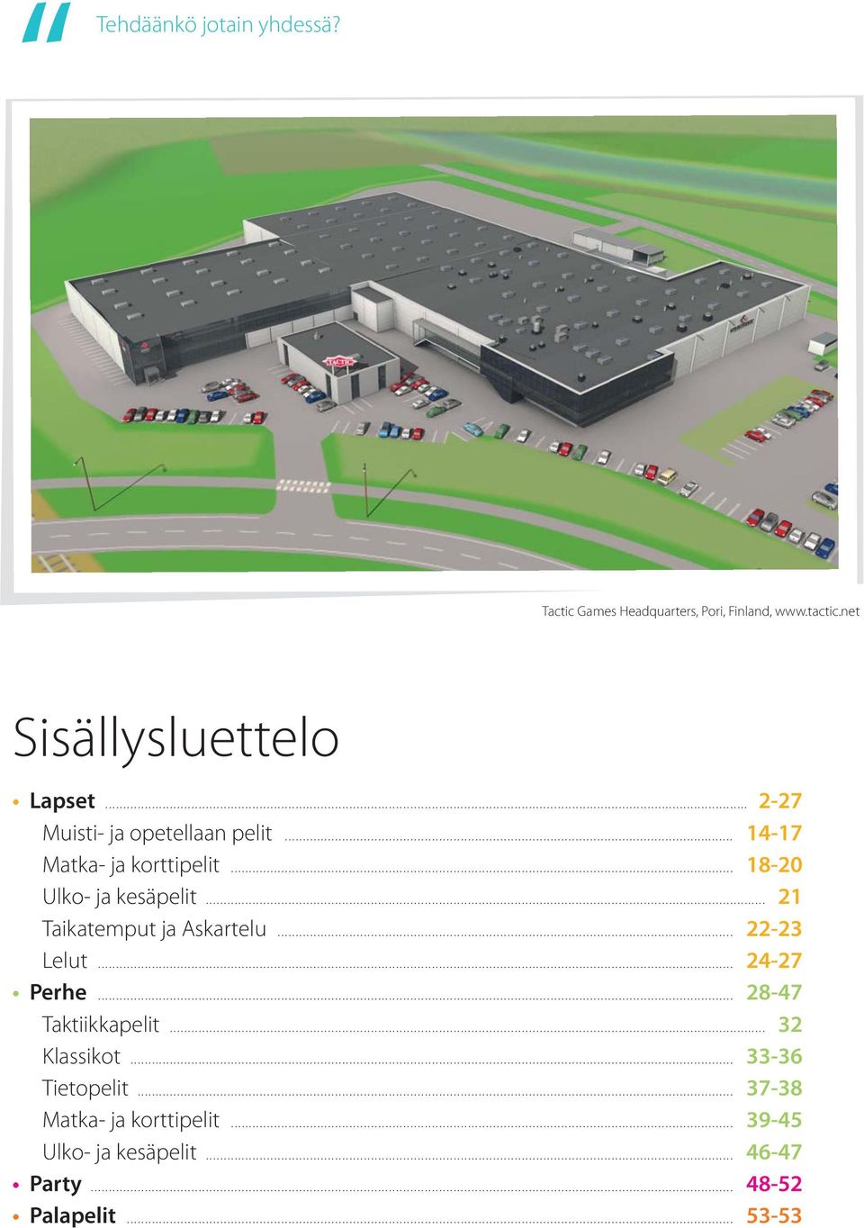 .. 18-20 Ulko- ja kesäpelit... 21 Taikatemput ja Askartelu... 22-23 Lelut... 24-27 Perhe.