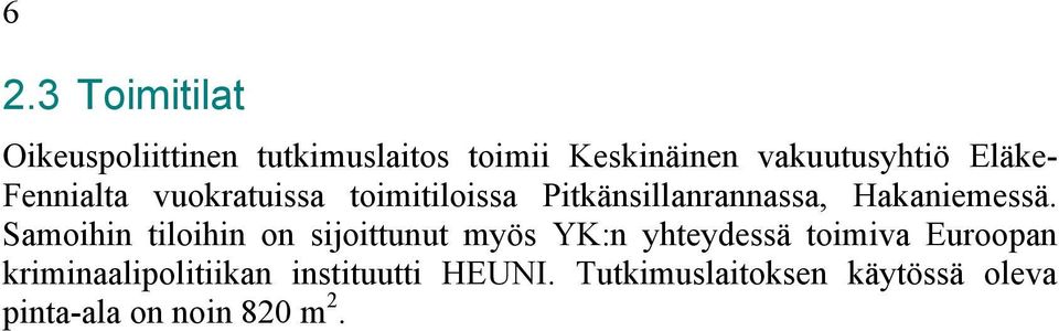 Samoihin tiloihin on sijoittunut myös YK:n yhteydessä toimiva Euroopan