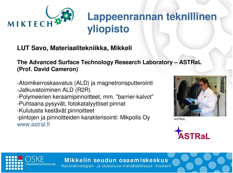 David Cameron) -Atomikerroskasvatus (ALD) ja magnetronsputterointi -Jatkuvatoiminen ALD (R2R) -Polymeerien