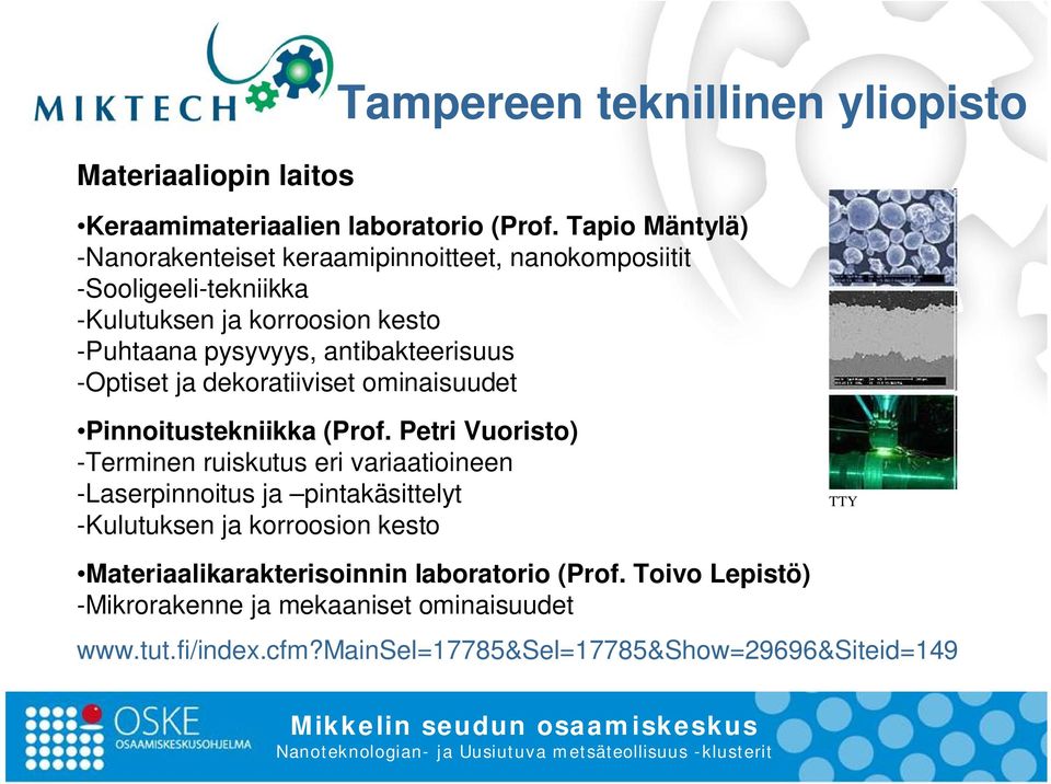 antibakteerisuus -Optiset ja dekoratiiviset ominaisuudet Pinnoitustekniikka (Prof.