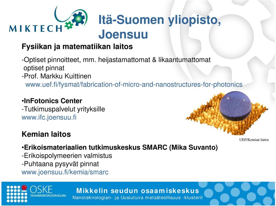 fi/fysmat/fabrication-of-micro-and-nanostructures-for-photonics InFotonics Center -Tutkimuspalvelut yrityksille www.