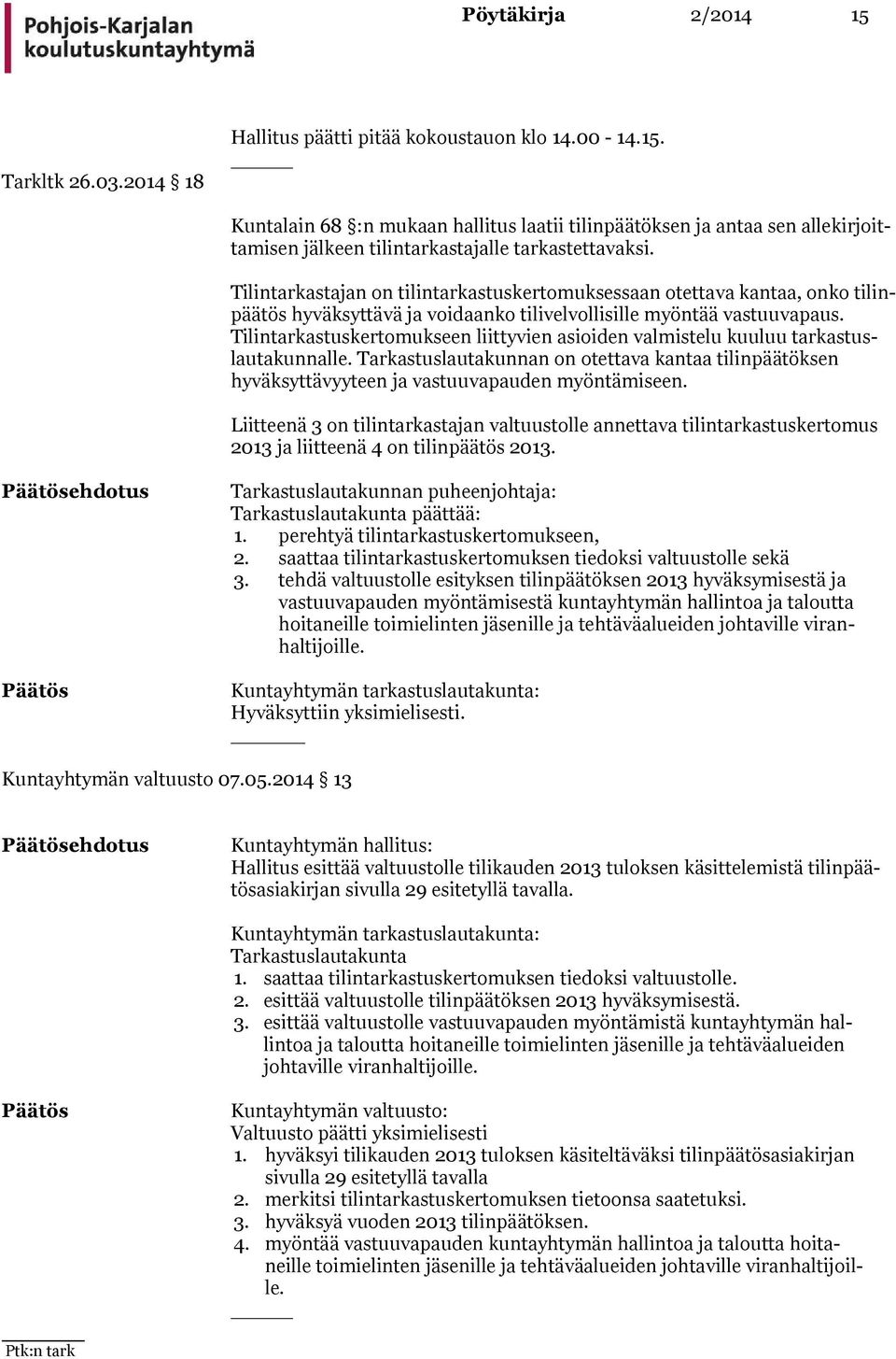 Tilintarkastuskertomukseen liittyvien asioiden valmistelu kuuluu tar kas tuslau ta kun nal le.