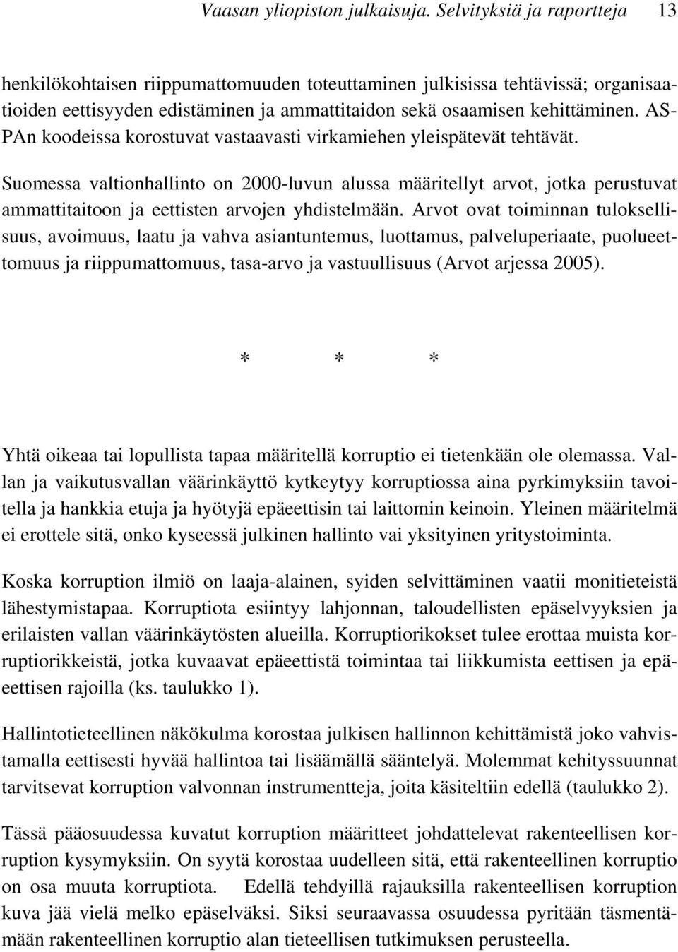 AS- PAn koodeissa korostuvat vastaavasti virkamiehen yleispätevät tehtävät.