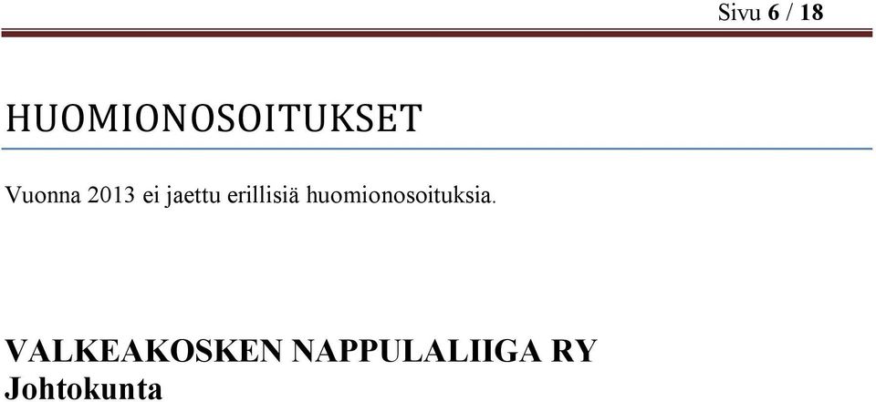 erillisiä huomionosoituksia.