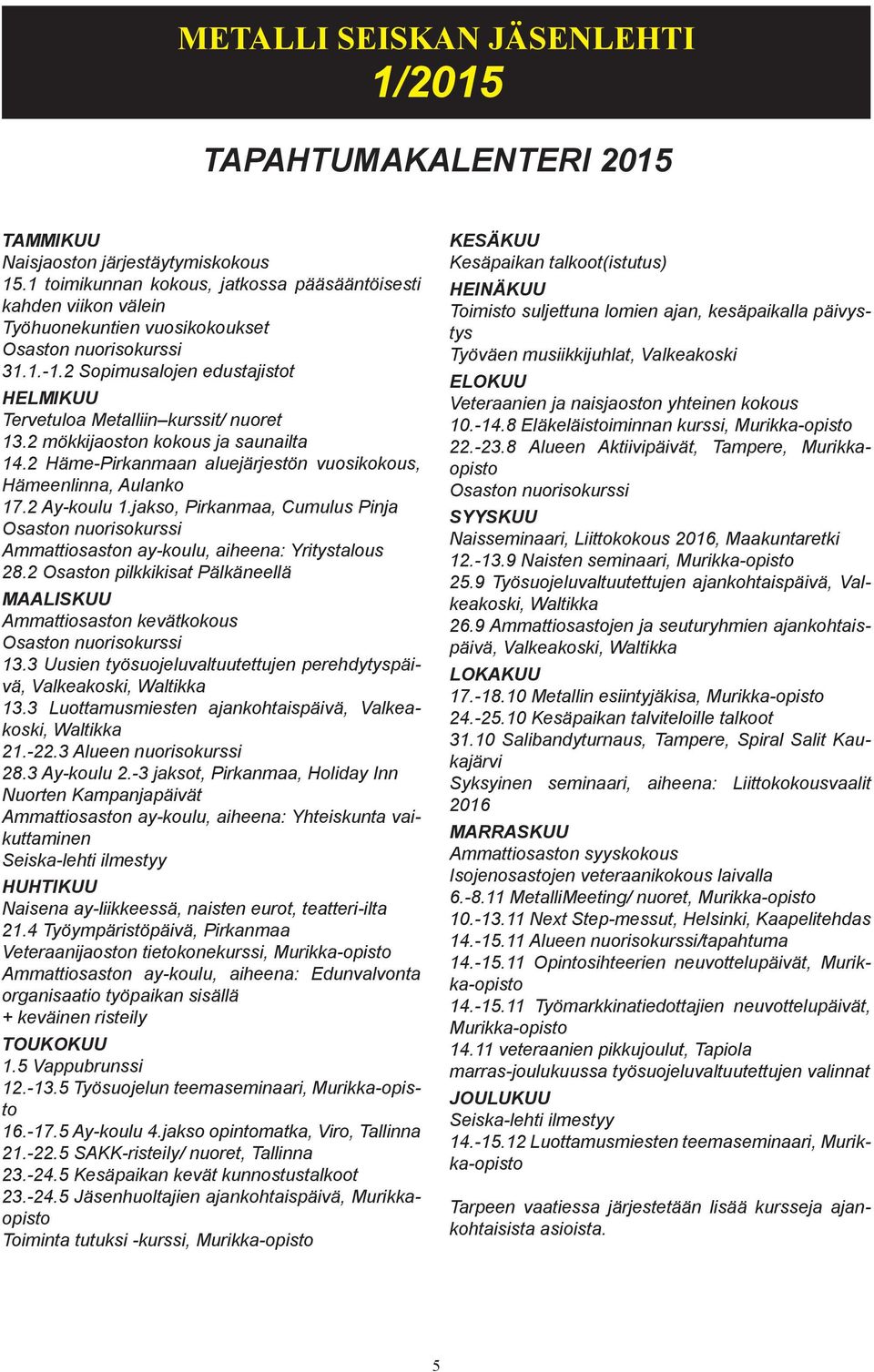 2 Ay-koulu 1.jakso, Pirkanmaa, Cumulus Pinja Osaston nuorisokurssi Ammattiosaston ay-koulu, aiheena: Yritystalous 28.