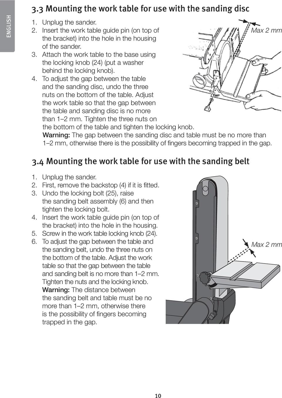 To adjust the gap between the table and the sanding disc, undo the three nuts on the bottom of the table.