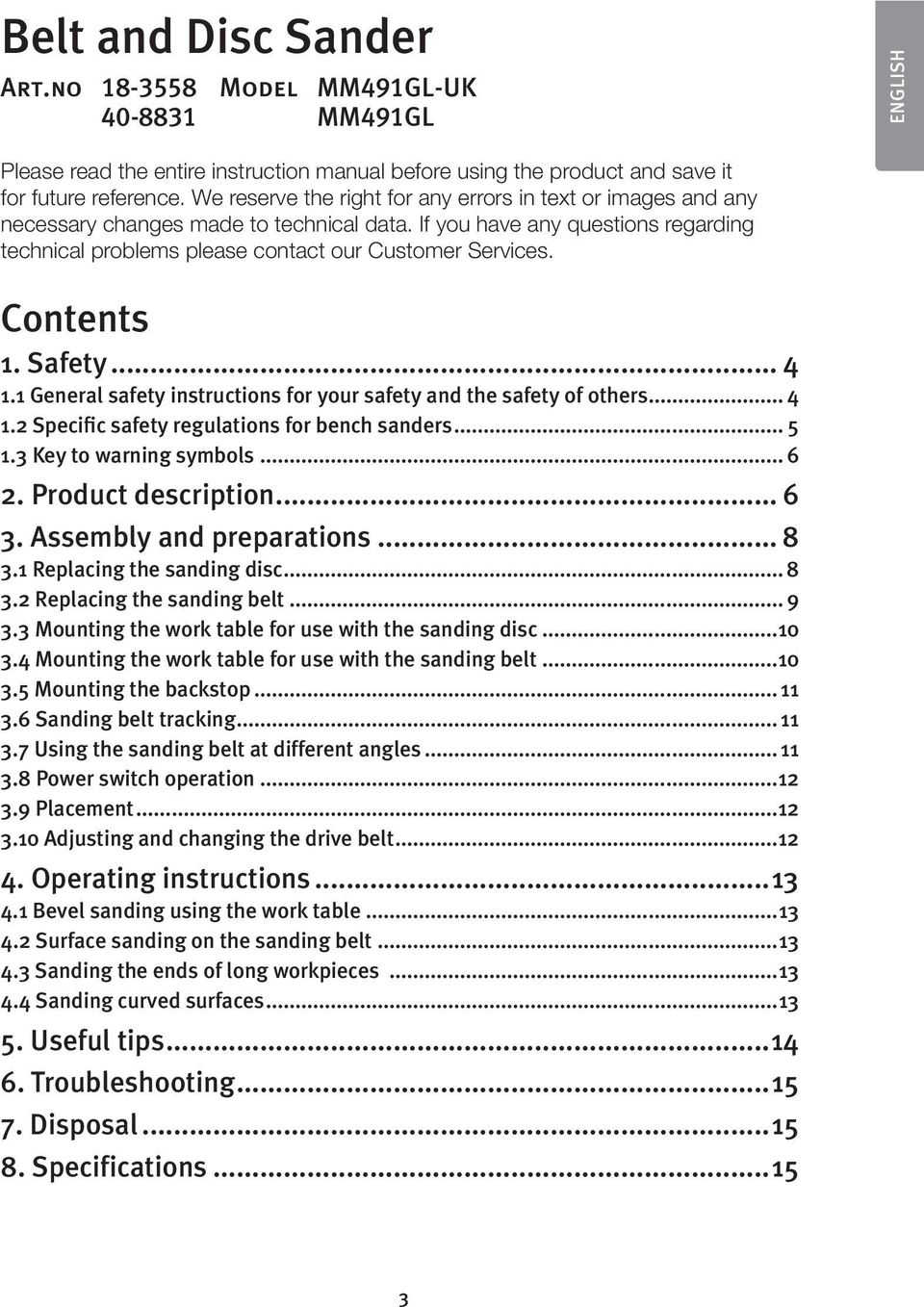 Contents 1. Safety... 4 1.1 General safety instructions for your safety and the safety of others... 4 1.2 Specific safety regulations for bench sanders... 5 1.3 Key to warning symbols... 6 2.