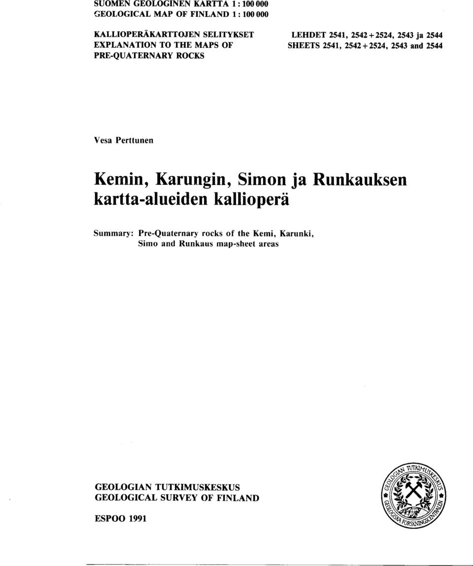 ROCKS Vesa Perttunen Kemin, Karungin, Simon ja Runkauksen kartta-alueiden kalliopera Summary : Pre-Quaternary