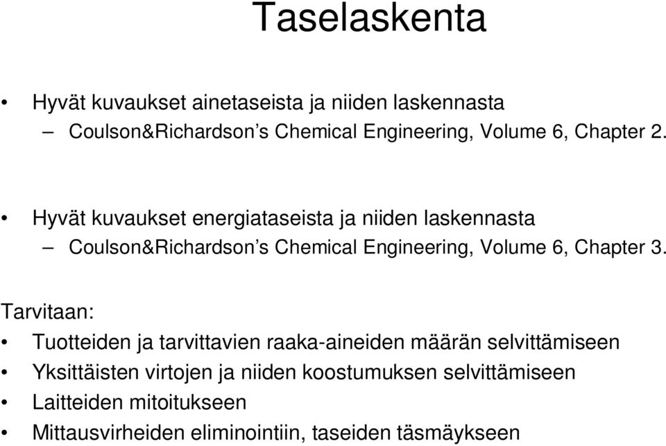 Hyvät kuvaukset energiataseista ja niiden laskennasta Coulson&Richardson s Chemical Engineering, Volume 6, Chapter