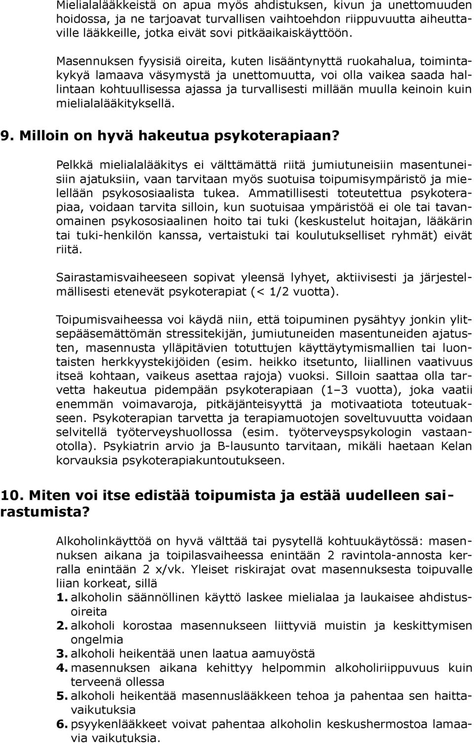 keinoin kuin mielialalääkityksellä. 9. Milloin on hyvä hakeutua psykoterapiaan?