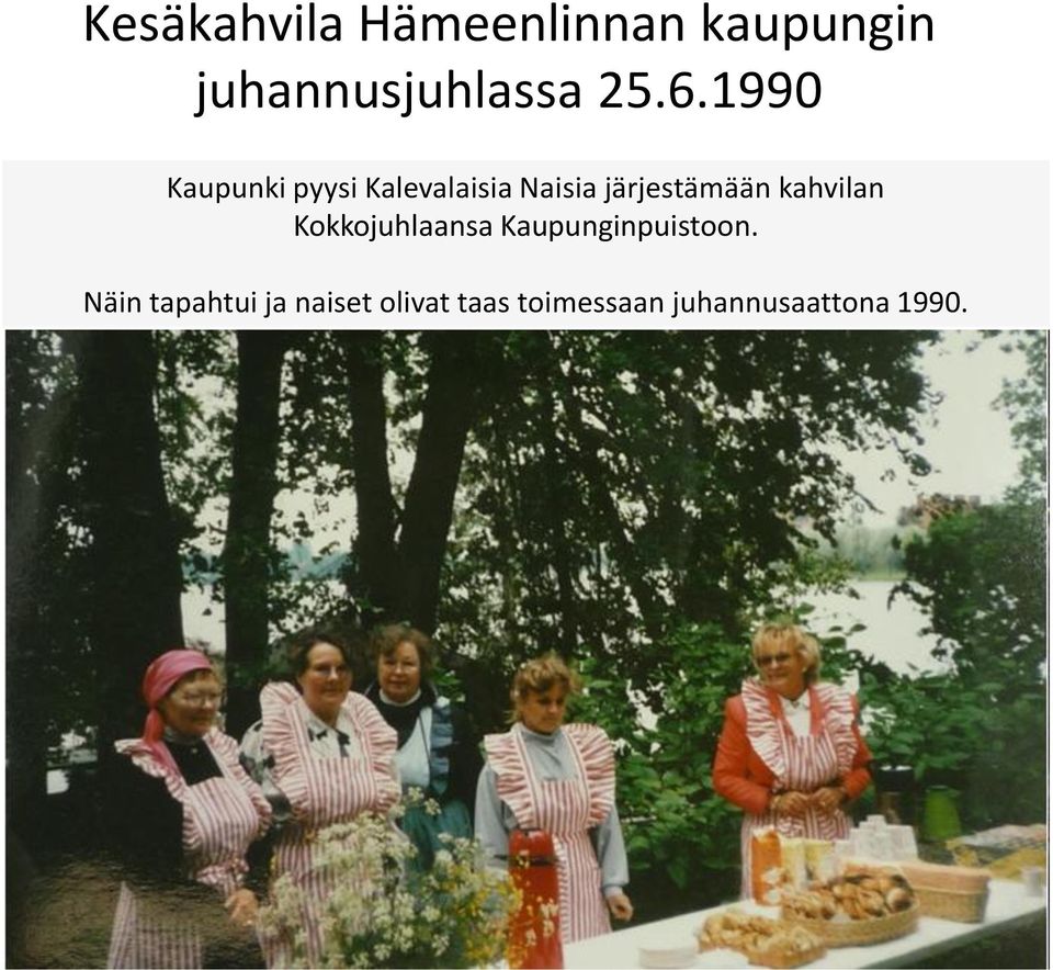 kahvilan Kokkojuhlaansa Kaupunginpuistoon.