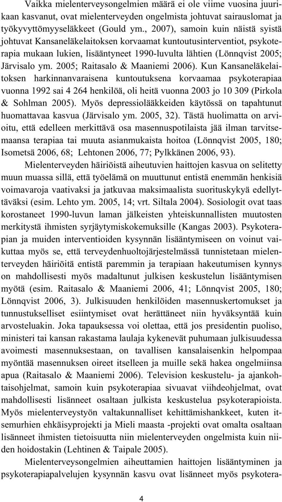 2005; Raitasalo & Maaniemi 2006).