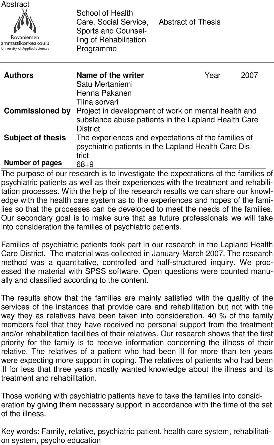 the families of psychiatric patients in the Lapland Health Care District: 68+9 The purpose of our research is to investigate the expectations of the families of psychiatric patients as well as their