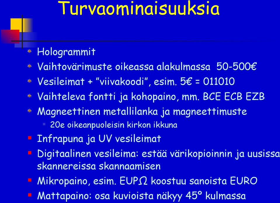 BCE ECB EZB Magneettinen metallilanka ja magneettimuste 20e oikeanpuoleisin kirkon ikkuna Infrapuna ja UV